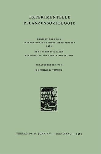 Experimentelle Pflanzensoziologie Bericht Über Das Internationale Symposium in Rinteln 1965 Der Internationalen Vereinigung Für Vegetationskunde