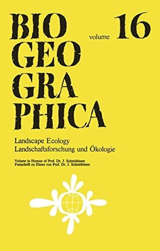 Landscape Ecology/Landschaftsforschung und Ökologie Volume in Honour of Prof. Dr. J. Schmithüsen/Festschrift zu Ehren von Prof. Dr. J. Schmithüsen