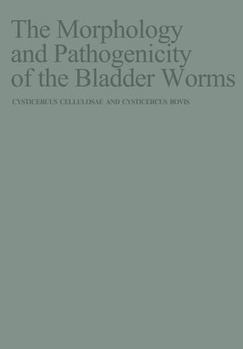 The Morphology and Pathogenicity of the Bladder Worms: Cysticercus cellulosae and Cysticercus bovis