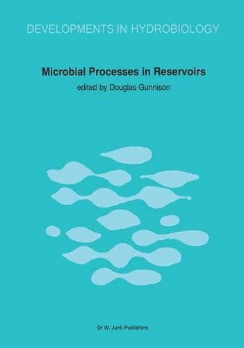 Microbial Processes in Reservoirs (Developments in Hydrobiology, 27)