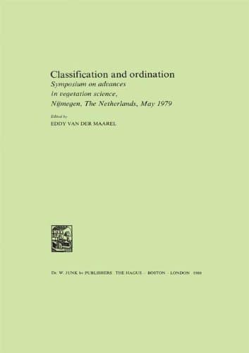 Classification and Ordination: Symposium on advances in vegetation science, Nijmegen, The Netherlands, May 1979 (Advances in Vegetation Science, 2)