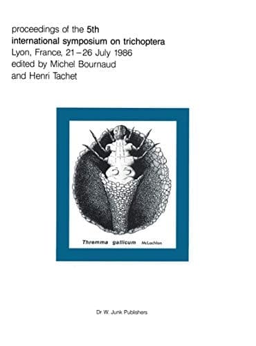 Proceedings of the Fifth International Symposium on Trichoptera Lyon, France 21–26 July 1986
