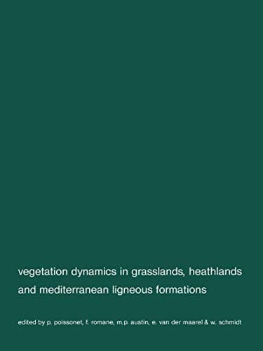 Vegetation dynamics in grasslans, heathlands and mediterranean ligneous formations: Symposium of the Working Groups for Succession research on ... 1980 (Advances in Vegetation Science, 4)