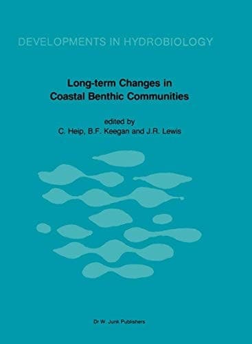 Long-Term Changes in Coastal Benthic Communities: Proceedings of a Symposium, held in Brussels, Belgium, December 9–12,1985 (Developments in Hydrobiology, 38)