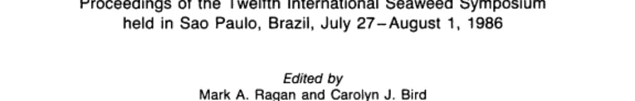 Twelfth International Seaweed Symposium Proceedings of the Twelfth International Seaweed Symposium held in Sao Paulo, Brazil, July 27–August 1, 1986