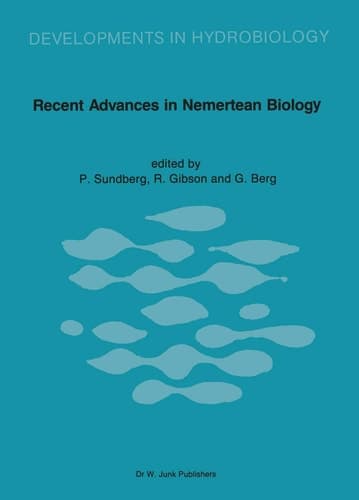 Recent Advances in Nemertean Biology: Proceedings of the Second International Meeting on Nemertean Biology, Tjärnö Marine Biological Laboratory, August 11 – 15, 1986 (Developments in Hydrobiology, 43)