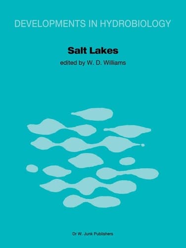 Salt Lakes: Proceedings of the International Symposium on Athalassic (Inland) Salt Lakes, held at Adelaide, Australia, October 1979 (Developments in Hydrobiology, 5)