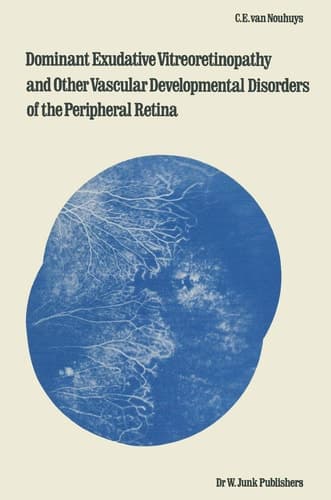 Dominant Exudative Vitreoretinopathy and other Vascular Developmental Disorders of the Peripheral Retina (Monographs in Ophthalmology)