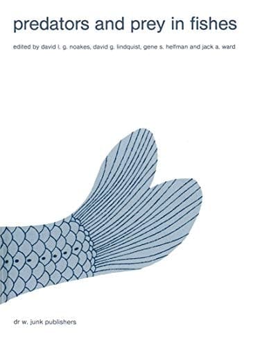 Predators and prey in fishes: Proceedings of the 3rd biennial conference on the ethology and behavioral ecology of fishes, held at Normal, Illinois, ... in Environmental Biology of Fishes, 2)