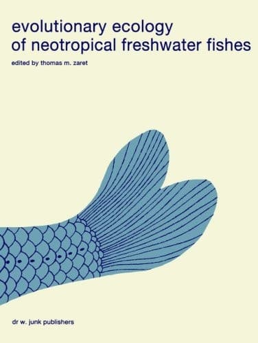Evolutionary Ecology of Neotropical Freshwater Fishes (Developments in Environmental Biology of Fishes, 3)