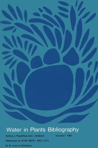Water-in-Plants Bibliography volume 7 1981 References no. 8129–9676 / ABD—ZYA