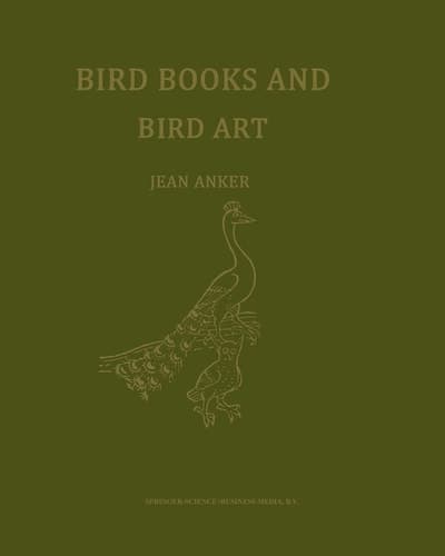Bird Books and Bird Art An Outline of the Literary History and Iconography of Descriptive Ornithology