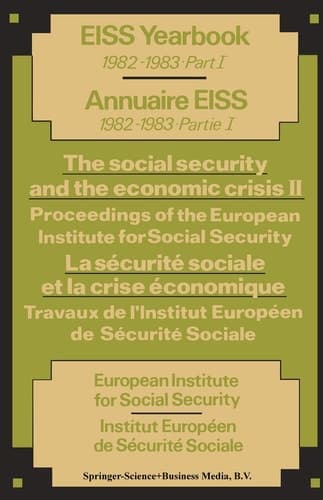 The social security and the economic crisis II Proceedings of the European Institute for Social Security / La sécurité sociale et la crise économique II Travaux de l’Institut Européen de Sécurité Sociale