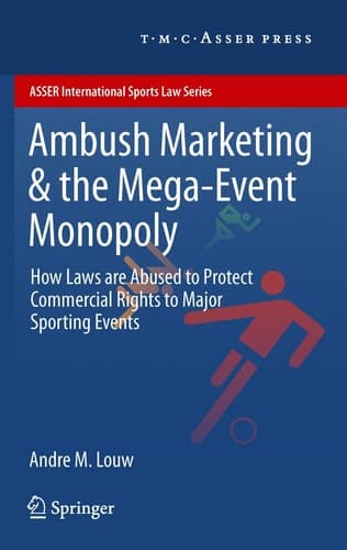 Ambush Marketing & the Mega-Event Monopoly How Laws are Abused to Protect Commercial Rights to Major Sporting Events