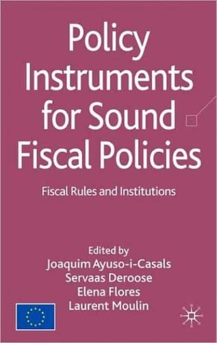 Policy Instruments for Sound Fiscal Policies Fiscal Rules and Institutions