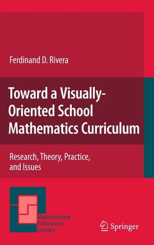 Toward a Visually-Oriented School Mathematics Curriculum Research, Theory, Practice, and Issues