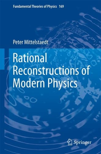 Rational Reconstructions of Modern Physics