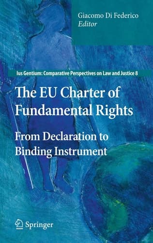 The EU Charter of Fundamental Rights From Declaration to Binding Instrument