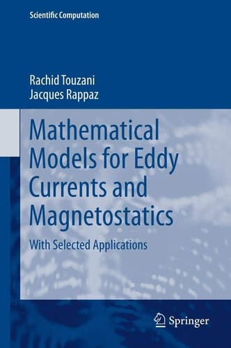 Mathematical Models for Eddy Currents and Magnetostatics With Selected Applications