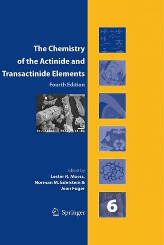The Chemistry of the Actinide and Transactinide Elements (Set Vol.1-6) Volumes 1-6