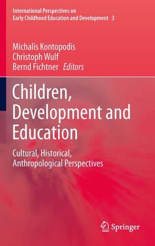 Children, Development and Education Cultural, Historical, Anthropological Perspectives