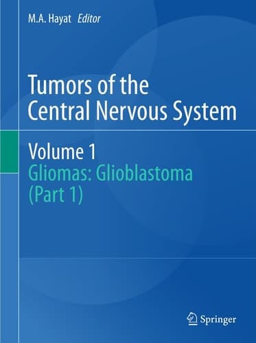 Tumors of the Central Nervous System, Volume 1 Gliomas: Glioblastoma (Part 1)