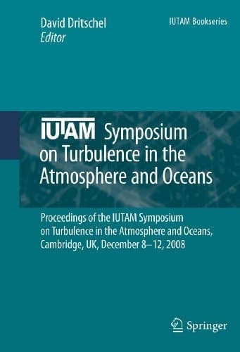 IUTAM Symposium on Turbulence in the Atmosphere and Oceans Proceedings of the IUTAM Symposium on Turbulence in the Atmosphere and Oceans, Cambridge, UK, December 8 ─ 12, 2008