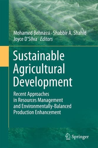 Sustainable Agricultural Development Recent Approaches in Resources Management and Environmentally-Balanced Production Enhancement