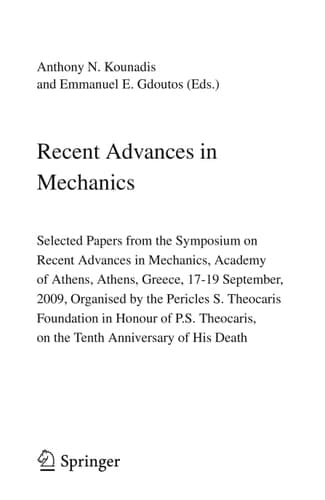 Recent Advances in Mechanics Selected Papers from the Symposium on Recent Advances in Mechanics, Academy of Athens, Athens, Greece, 17-19 September, 2009, organised by the Pericles S. Theocaris Foundation in Honour of P. S. Theocaris, on the Tenth Anniversary of his Death
