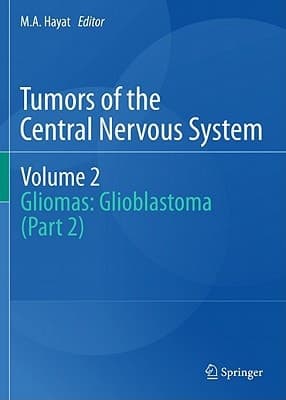 Tumors of the Central Nervous System, Volume 2 Gliomas: Glioblastoma (Part 2)