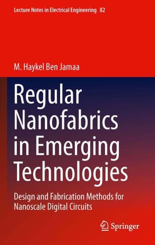 Regular Nanofabrics in Emerging Technologies Design and Fabrication Methods for Nanoscale Digital Circuits
