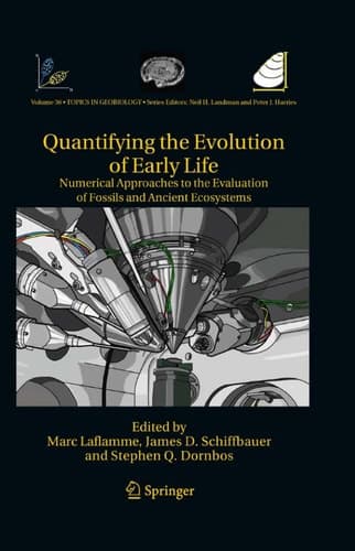 Quantifying the Evolution of Early Life Numerical Approaches to the Evaluation of Fossils and Ancient Ecosystems