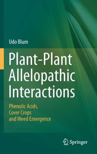 Plant-Plant Allelopathic Interactions Phenolic Acids, Cover Crops and Weed Emergence