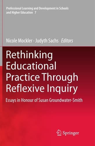 Rethinking Educational Practice Through Reflexive Inquiry Essays in Honour of Susan Groundwater-Smith