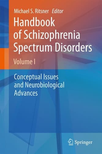 Handbook of Schizophrenia Spectrum Disorders, Volume I Conceptual Issues and Neurobiological Advances
