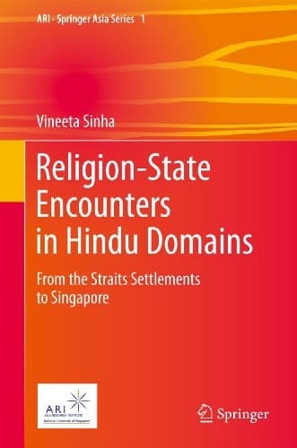 Religion-State Encounters in Hindu Domains From the Straits Settlements to Singapore