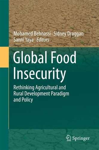 Global Food Insecurity Rethinking Agricultural and Rural Development Paradigm and Policy