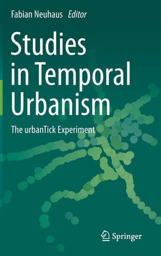 Studies in Temporal Urbanism The urbanTick Experiment