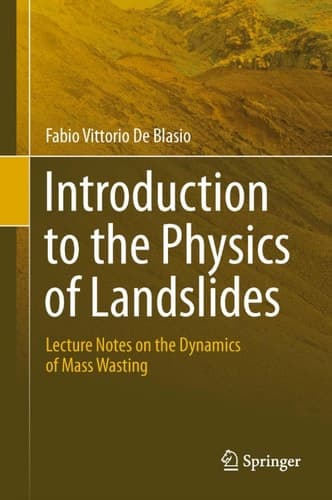 Introduction to the Physics of Landslides Lecture notes on the dynamics of mass wasting