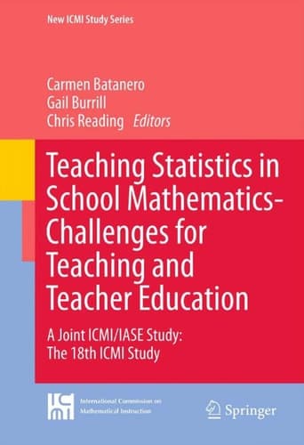 Teaching Statistics in School Mathematics-Challenges for Teaching and Teacher Education A Joint ICMI/IASE Study: The 18th ICMI Study