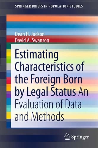 Estimating Characteristics of the Foreign-Born by Legal Status An Evaluation of Data and Methods