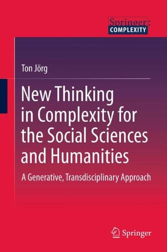 New Thinking in Complexity for the Social Sciences and Humanities A Generative, Transdisciplinary Approach