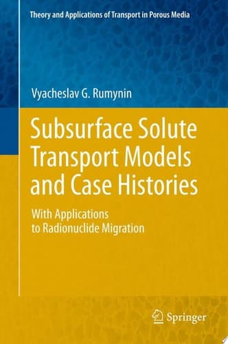Subsurface Solute Transport Models and Case Histories With Applications to Radionuclide Migration