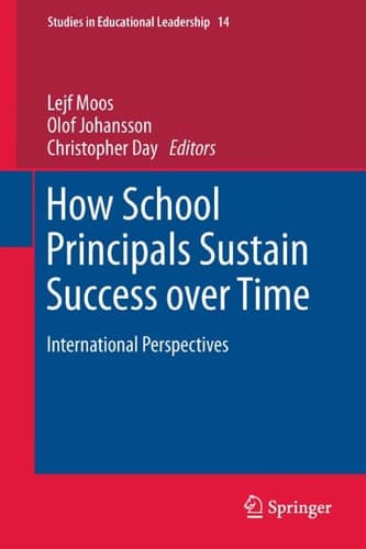 How School Principals Sustain Success over Time International Perspectives