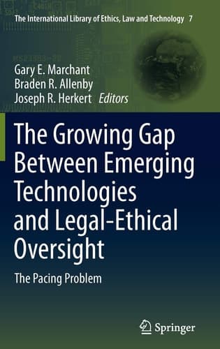 The Growing Gap Between Emerging Technologies and Legal-Ethical Oversight The Pacing Problem