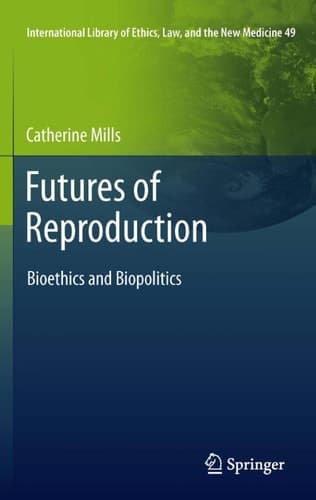 Futures of Reproduction Bioethics and Biopolitics