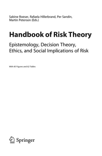 Handbook of Risk Theory Epistemology, Decision Theory, Ethics, and Social Implications of Risk