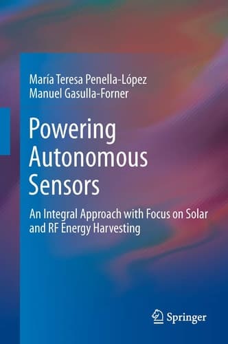 Powering Autonomous Sensors An Integral Approach with Focus on Solar and RF Energy Harvesting