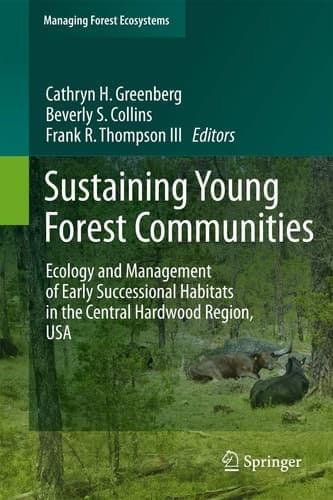 Sustaining Young Forest Communities Ecology and Management of early successional habitats in the central hardwood region, USA