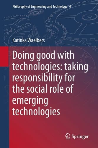 Doing Good with Technologies: Taking Responsibility for the Social Role of Emerging Technologies